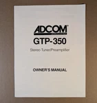 Adcom GTP-350 Stereo Tuner/preamplifier Owner's Manual. Fixed Price $9.95.